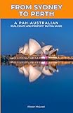 From Sydney to Perth: A Pan-Australian Real Estate and Property Buying Guide (The International Homebuyer's Bible)